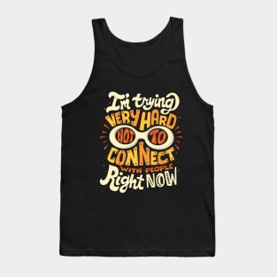 Not to connect with people Tank Top